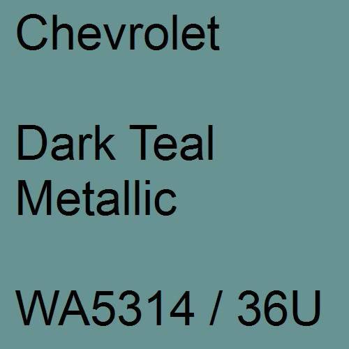 Chevrolet, Dark Teal Metallic, WA5314 / 36U.